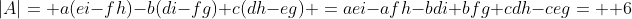 |A|= a(ei-fh)-b(di-fg)+c(dh-eg) =aei-afh-bdi+bfg+cdh-ceg=  6