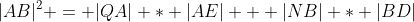 |AB|^{2} = |QA| * |AE| + |NB| * |BD|