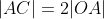 |AC|=2|OA|