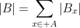 |B|=\sum_{x\in A}|B_x|