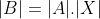 |B|=|A|.|X|