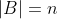 |B|=n