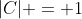 |C| = 1