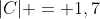 |C| = 1,7