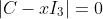|C-xI_3|=0