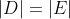 |D|=|E|