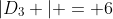 |D_3 | = 6