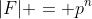 |F| = p^n