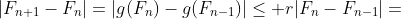 |F_{n+1}-F_n|=|g(F_n)-g(F_{n-1})|\leq r|F_n-F_{n-1}|=
