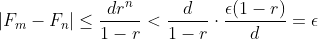|F_m-F_n|\leq\frac{dr^n}{1-r}<\frac{d}{1-r}\cdot\frac{\epsilon(1-r)}{d}=\epsilon