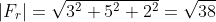 |F_r|=\sqrt{3^2+5^2+2^2}=\sqrt{38}