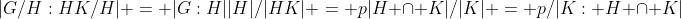 |G/H:HK/H| = |G:H||H|/|HK| = p|H \cap K|/|K| = p/|K: H \cap K|