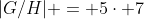 |G/H| = 5\cdot 7