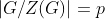 |G/Z(G)|=p