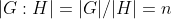 |G:H|=|G|/|H|=n