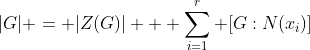 |G| = |Z(G)| + \sum_{i=1}^{r} [G:N(x_i)]