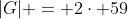 |G| = 2\cdot 59