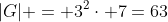 |G| = 3^2\cdot 7=63