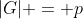 |G| = p