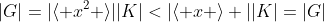 |G|=|\langle x^{2} \rangle||K|<|\langle x \rangle ||K|=|G|