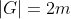 |G|=2m