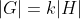 |G|=k|H|