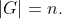 |G|=n.