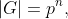 |G|=p^n,