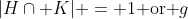 |H\cap K| = 1\text{ or }g