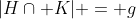 |H\cap K| = g