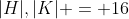|H|,|K| = 16