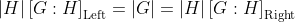 |H|\left[G:H\right]_{\text{Left}}=|G|=|H|\left[G:H\right]_{\text{Right}}