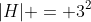 |H| = 3^2