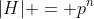 |H| = p^n