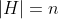 |H|=n