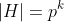 |H|=p^k