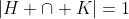 |H \cap K|=1