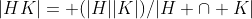 |HK|= (|H||K|)/|H \cap K|