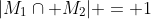 |M_1\cap M_2| = 1
