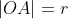 |OA|=r