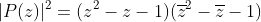 |P(z)|^2=(z^2-z-1)(\overline{z}^2-\overline{z}-1)