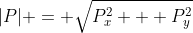 |P| = \sqrt{P_x^2 + P_y^2}