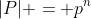 |P| = p^n