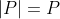 |P|=P