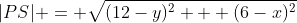 |PS| = \sqrt{(12-y)^2 + (6-x)^2}