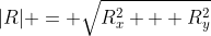 |R| = \sqrt{R_x^2 + R_y^2}