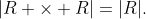 |R \times R|=|R|.