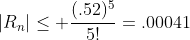 |R_n|\leq \frac{(.52)^5}{5!}=.00041