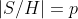 |S/H|=p