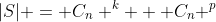|S| = C_n ^k + C_n ^p